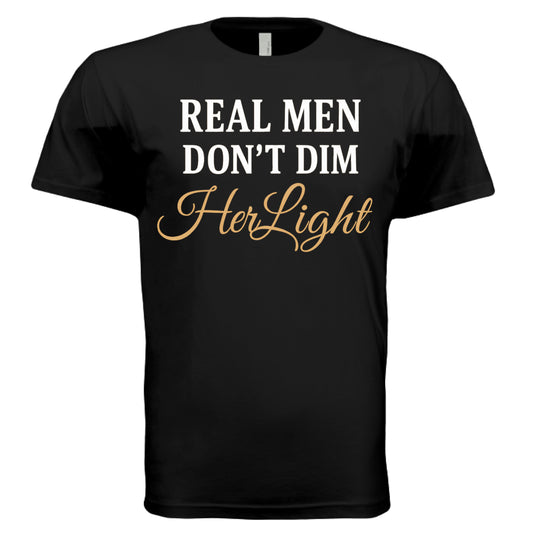 Black ‘Real Men Don’t Dim Her Light’ shirt – positive masculinity message tee – VBD Couture bold men’s style