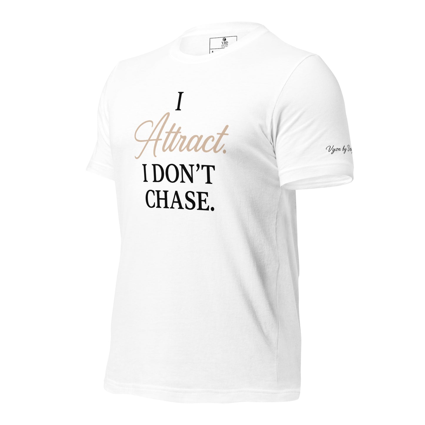 White ‘I Attract I Don’t Chase’ t-shirt – feminine energy law of attraction shirt – VBD Couture empowerment fashion