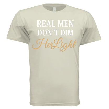 SAND - ‘Real Men Don’t Dim Her Light’ shirt – positive masculinity message tee – VBD Couture bold men’s style