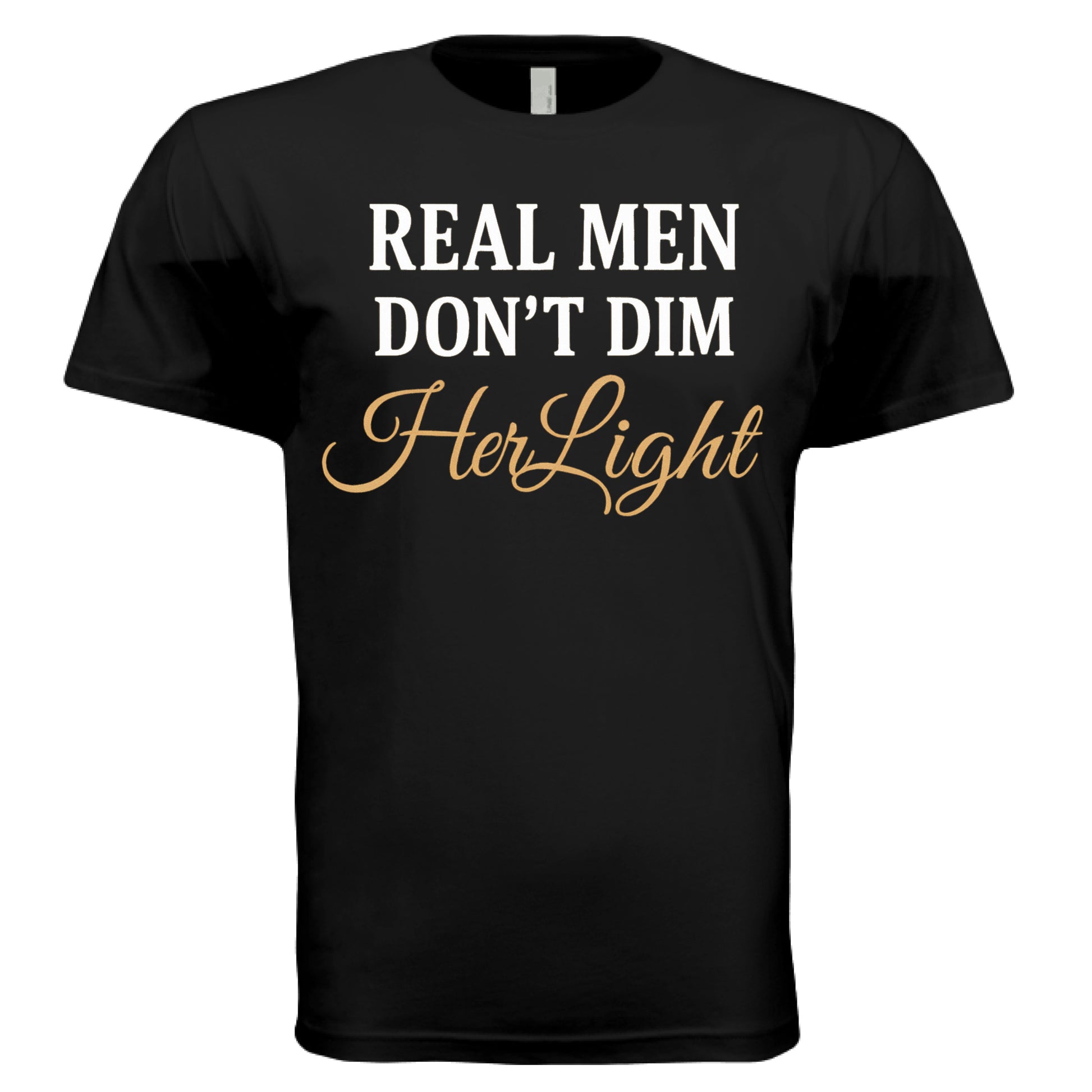 Black ‘Real Men Don’t Dim Her Light’ shirt – positive masculinity message tee – VBD Couture bold men’s style