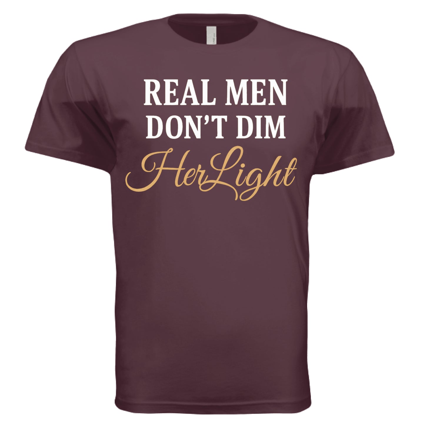 Oxblood - ‘Real Men Don’t Dim Her Light’ shirt – positive masculinity message tee – VBD Couture bold men’s style