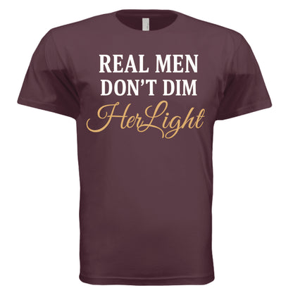 Oxblood - ‘Real Men Don’t Dim Her Light’ shirt – positive masculinity message tee – VBD Couture bold men’s style