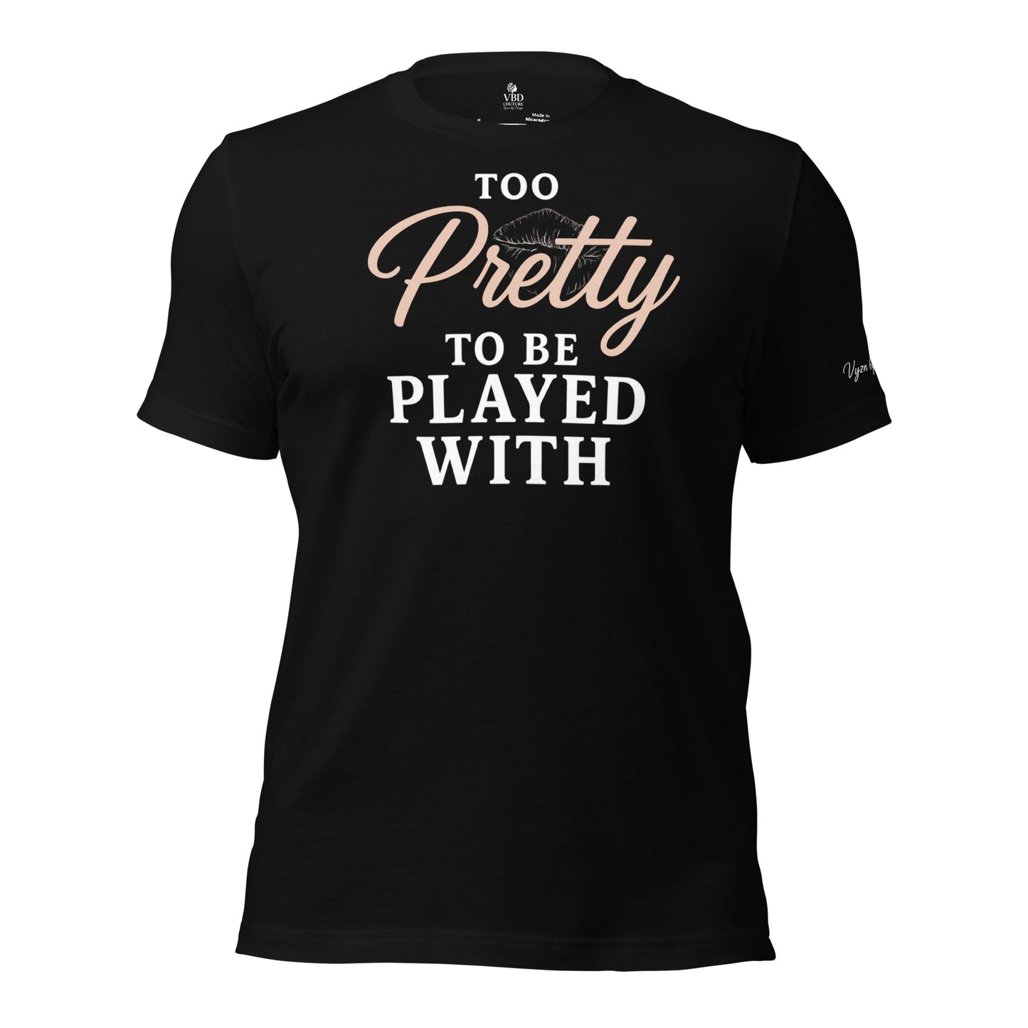 Black Too Pretty to Be Played With’ t-shirt – empowered feminine fashion with attitude – VBD Couture