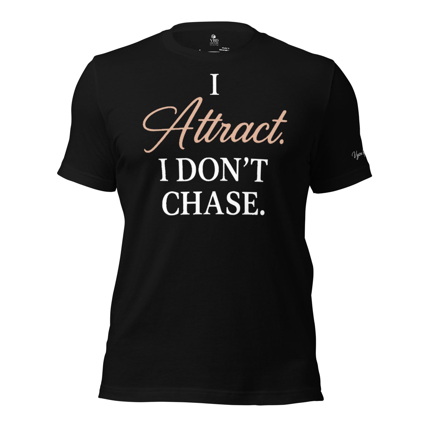 Black ‘I Attract I Don’t Chase’ t-shirt – feminine energy law of attraction shirt – VBD Couture empowerment fashion