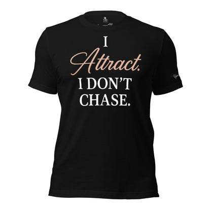 Black ‘I Attract I Don’t Chase’ t-shirt – feminine energy law of attraction shirt – VBD Couture empowerment fashion