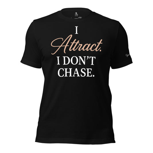 Black ‘I Attract I Don’t Chase’ t-shirt – feminine energy law of attraction shirt – VBD Couture empowerment fashion