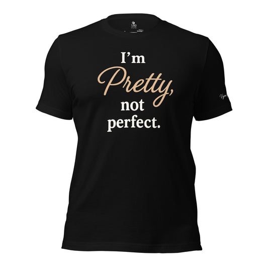 Black ‘I’m Pretty, Not Perfect’ statement tee for confident women – bold self-love quote shirt – VBD Couture