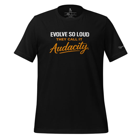 Unisex black shirt with bold typography reading Evolve So Loud They Call It Audacity by VBD Couture from the Design to Be Different collection