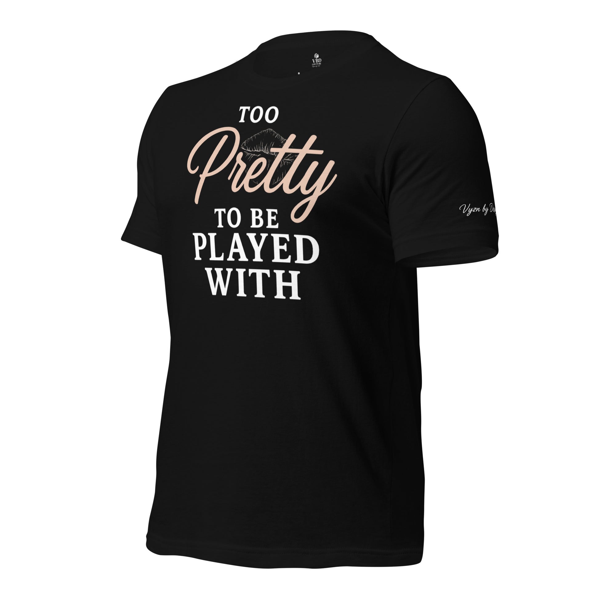 Black 'Too Pretty to Be Played With’ t-shirt – empowered feminine fashion with attitude – VBD Couture