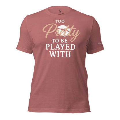 Mauve 'Too Pretty to Be Played With’ t-shirt – empowered feminine fashion with attitude – VBD Couture