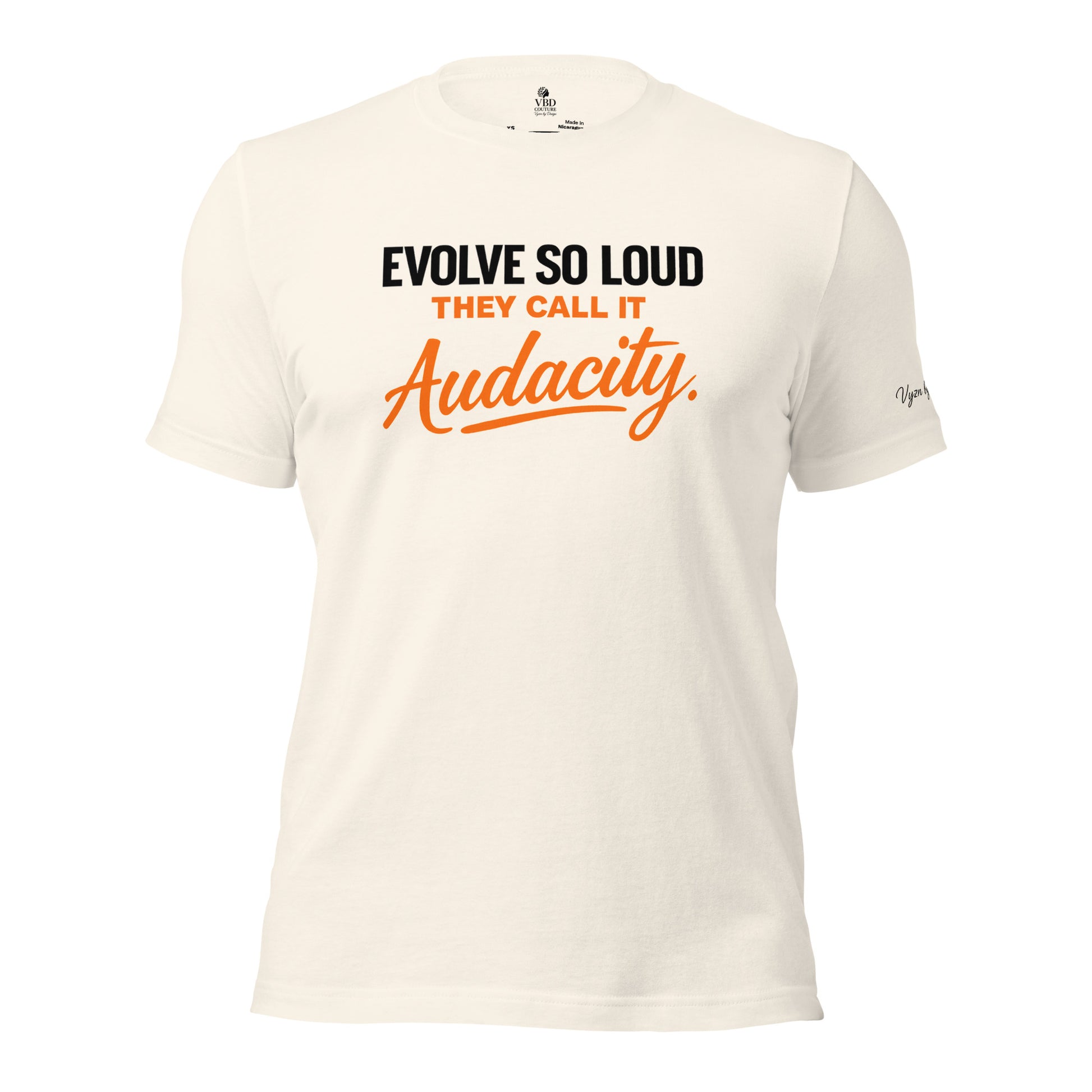Unisex bone shirt with bold typography reading Evolve So Loud They Call It Audacity by VBD Couture from the Design to Be Different collection